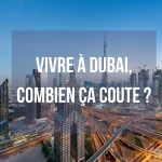 Vivre à Dubai, combien ça coûte ?