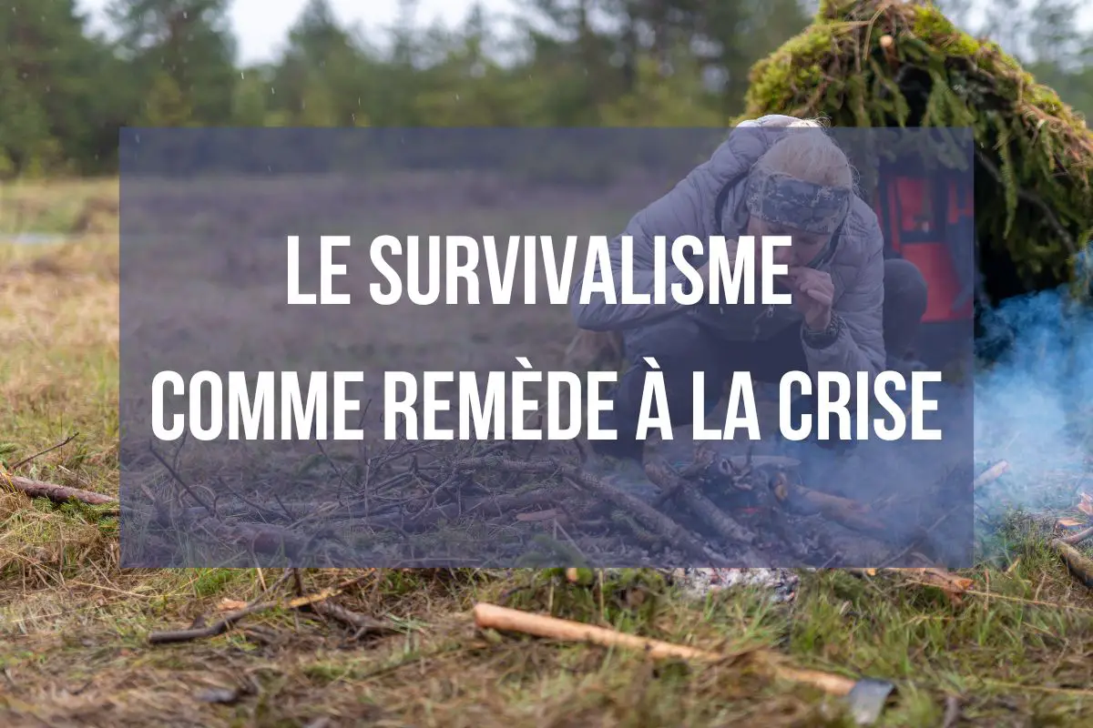 Le survivalisme comme remède à la crise La Vie De